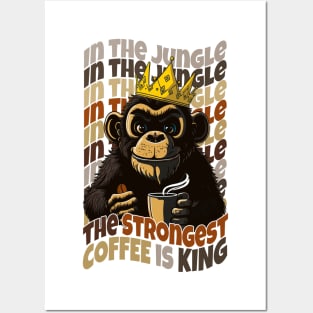 In the jungle The strongest coffee is king Posters and Art